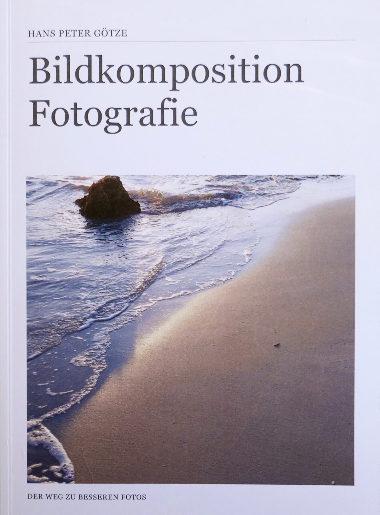 Hans Peter Götze: Bildkomposition Fotografie